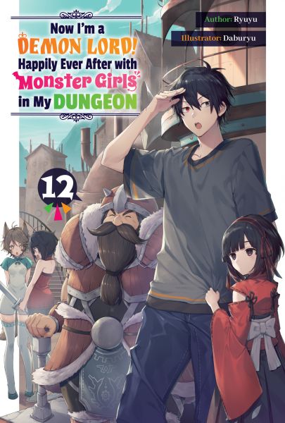 Now I'm a Demon Lord! Happily Ever After with Monster Girls in My Dungeon: Volume 12