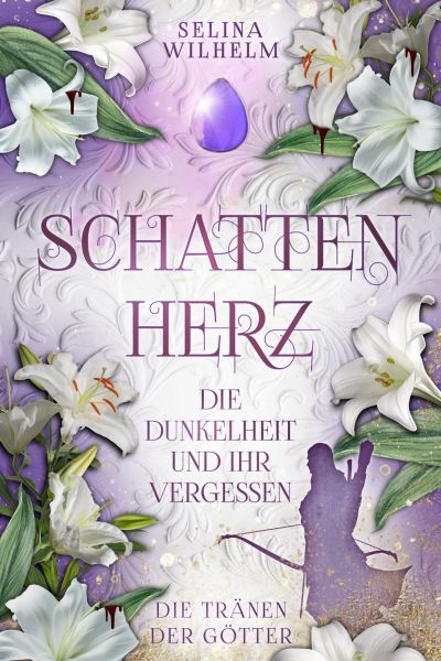 Schattenherz - Die Dunkelheit und ihr Vergessen (Die Tränen der Götter Band 2)