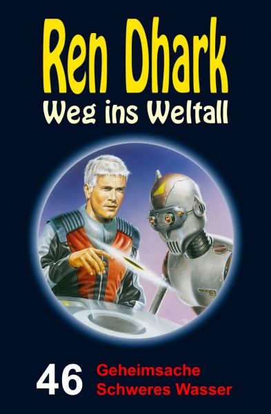 Ren Dhark – Weg ins Weltall 46: Geheimsache Schweres Wasser