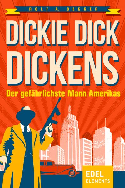 Dickie Dick Dickens – Der gefährlichste Mann Amerikas