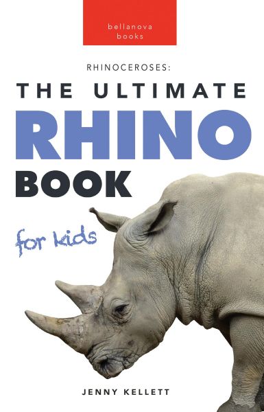 Rhinos: The Ultimate Rhino Book for Kids