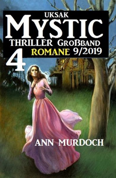 Uksak Mystic Thriller Großband 9/2019 - 4 Romane