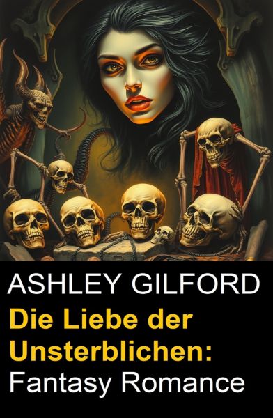 Die Liebe der Unsterblichen: Fantasy Romance