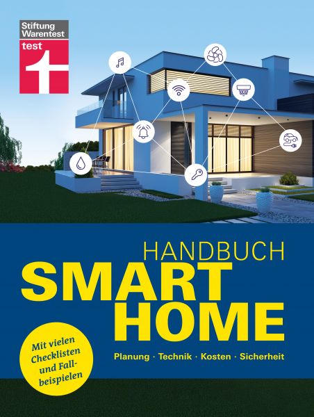 Handbuch Smart Home: Wie funktioniert die Technik? - Schritt für Schritt zum eigenen Smart Home - S