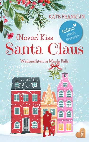 (Never) Kiss Santa Claus - Weihnachten in Maple Falls