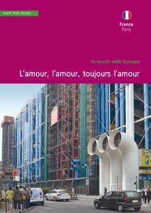 France, Paris. L’amour, l’amour, toujours l’amour