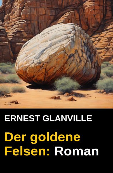 Der goldene Felsen: Roman