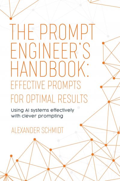 The Prompt Engineer's Handbook: Effective Prompts for Optimal Results