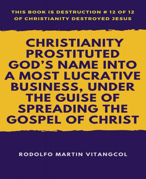 Christianity Prostituted God's Name Into a Most Lucrative Business, Under the Guise of Spreading the