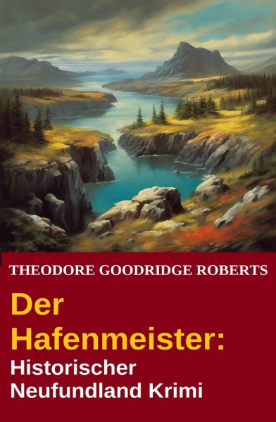 Der Hafenmeister: Historischer Neufundland Krimi