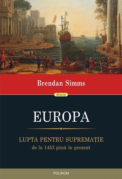 Europa: lupta pentru supremaţie, de la 1453 până în prezent