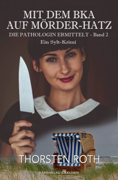 Die Pathologin ermittelt, Band 2: Mit dem BKA auf Mörder-Hatz – Ein Sylt-Krimi