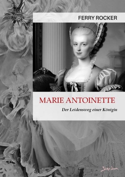 MARIE ANTOINETTE - DER LEIDENSWEG EINER KÖNIGIN