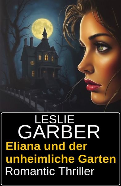 Eliana und der unheimliche Garten: Romantic Thriller