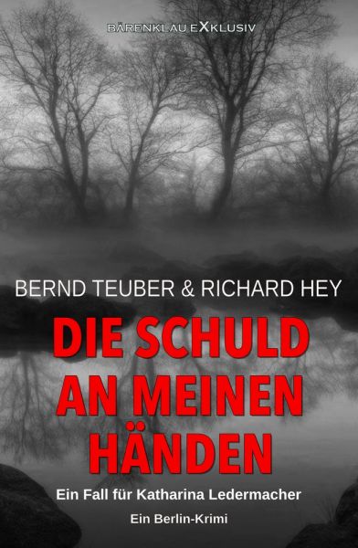 Die Schuld an meinen Händen – Ein Fall für Katharina Ledermacher: Ein Berlin-Krimi