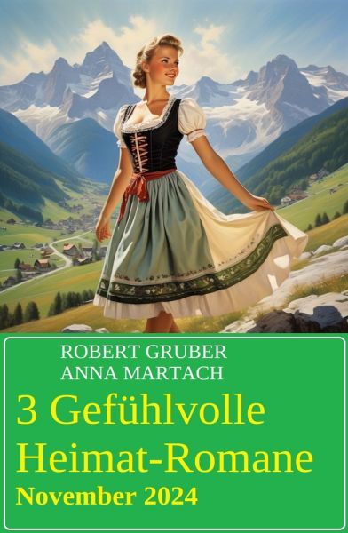 3 Gefühlvolle Heimat-Romane November 2024