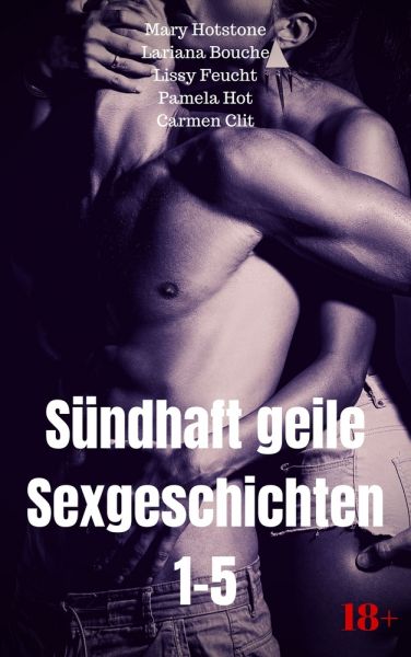 Sündhaft geile Sexgeschichten 1-5