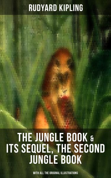 THE JUNGLE BOOK & Its Sequel, The Second Jungle Book (With All the Original Illustrations)