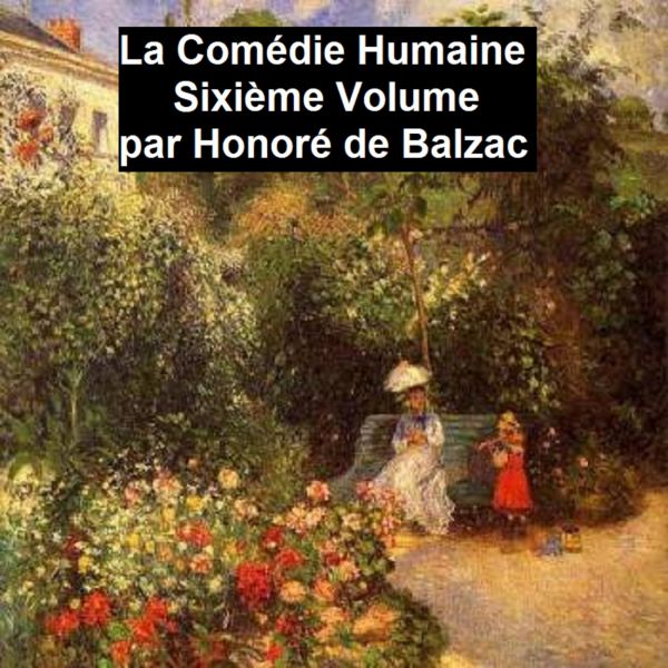 La Comédie Humaine Sixiéme Volume