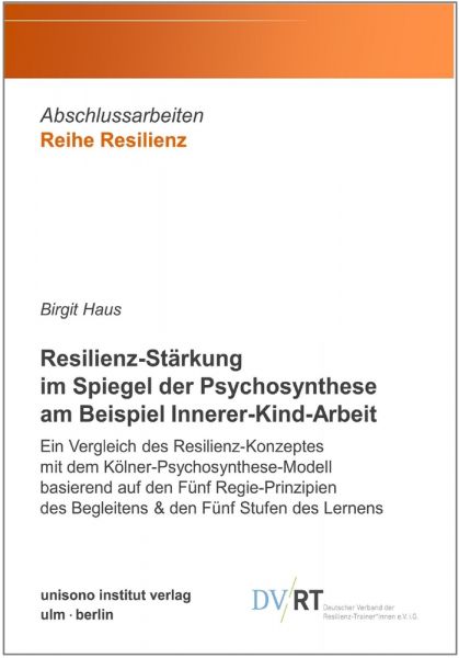 Resilienz-Stärkung im Spiegel der Psychosynthese am Beispiel Innerer-Kind-Arbeit