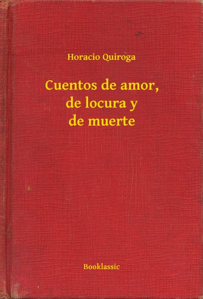 Cuentos de amor, de locura y de muerte