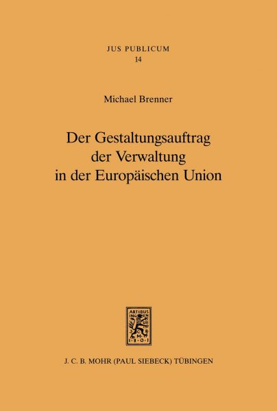 Der Gestaltungsauftrag der Verwaltung in der Europäischen Union