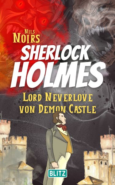 Lord Neverlove von Demon Castle (Nils Noirs Sherlock Holmes 7)