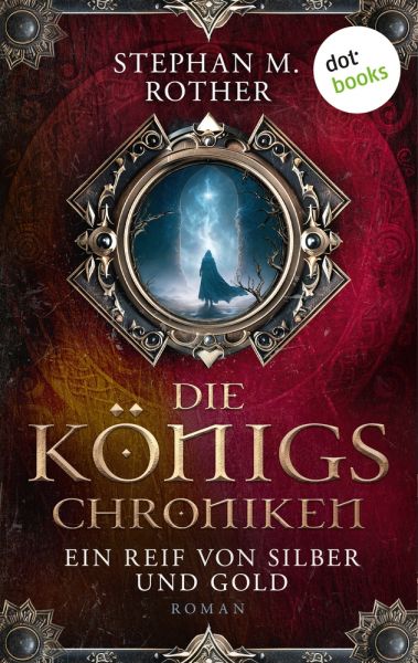 Die Königs-Chroniken - Ein Reif von Silber und Gold