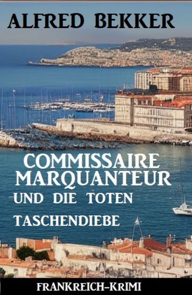 Commissaire Marquanteur und die toten Taschendiebe: Frankreich Krimi