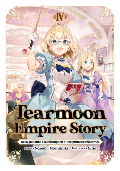 Tearmoon Empire Story - De la guillotine à la rédemption d’une princesse réincarnée : Tome 4