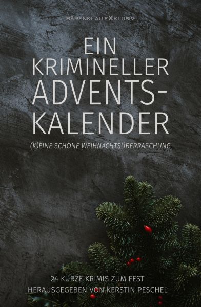 Ein krimineller Adventskalender – (K)eine schöne Weihnachtsüberraschung: 24 kurze Krimis zum Fest