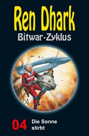 Ren Dhark Bitwar-Zyklus 4: Die Sonne stirbt