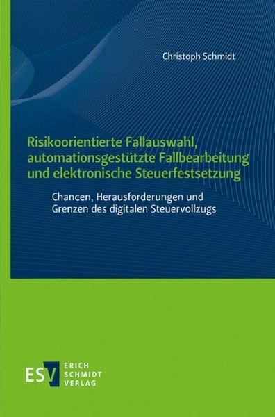 Risikoorientierte Fallauswahl, automationsgestützte Fallbearbeitung und elektronische Steuerfestsetz