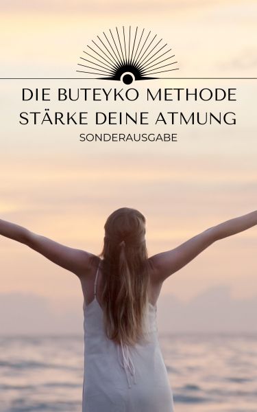 Die Buteyko Methode - Stärke deine Atmung und deine Lunge: Sport - Yoga - Gesundheit