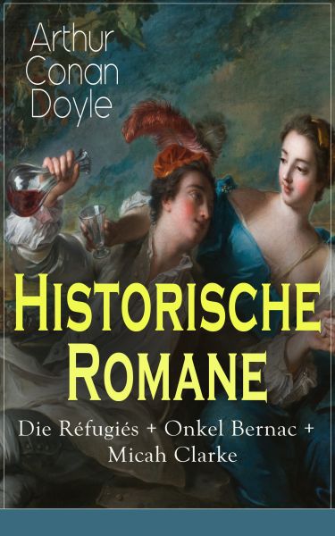 Historische Romane: Die Réfugiés + Onkel Bernac + Micah Clarke