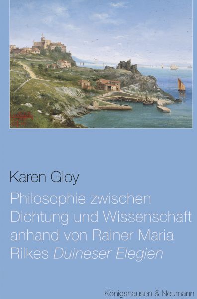 Philosophie zwischen Dichtung und Wissenschaft anhand von Rainer Maria Rilkes ,Duineser Elegien’