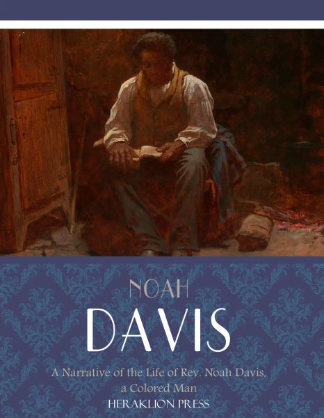 A Narrative of the Life of Rev. Noah Davis, a Colored Man