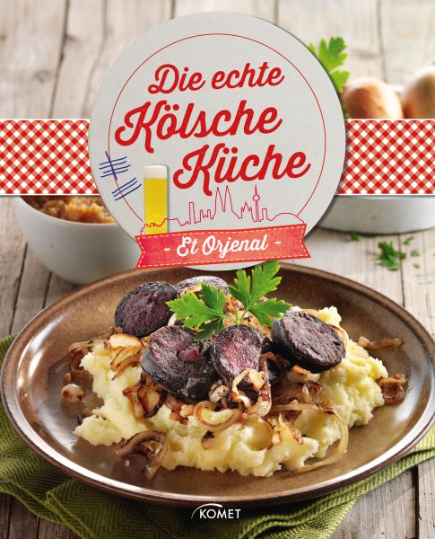 Die echte Kölsche Küche - Et Orjenal