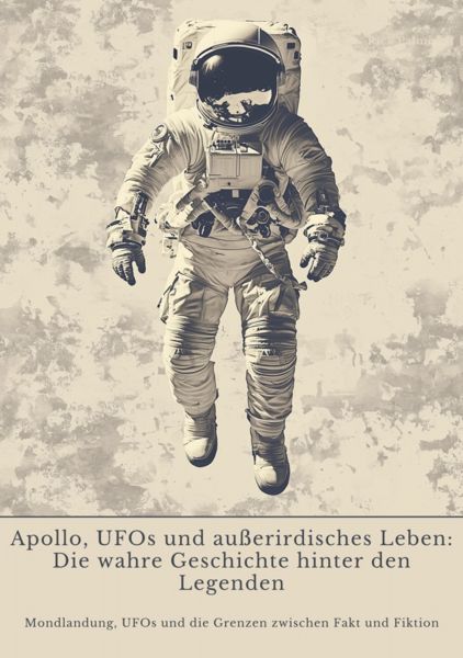 Apollo, UFOs und außerirdisches Leben: Die wahre Geschichte hinter den Legenden