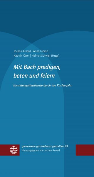 Mit Bach predigen, beten und feiern