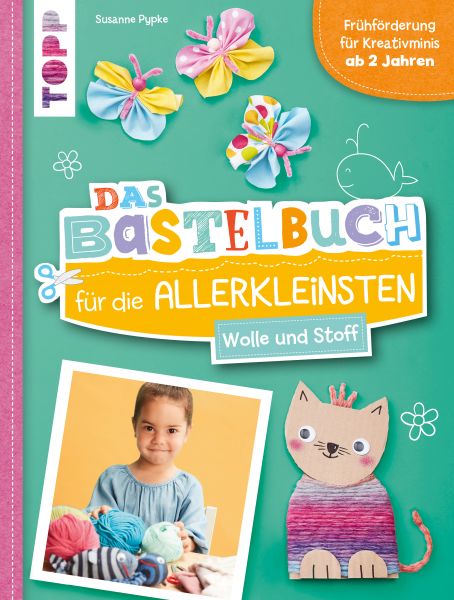 Das Bastelbuch für die Allerkleinsten. Wolle und Stoff