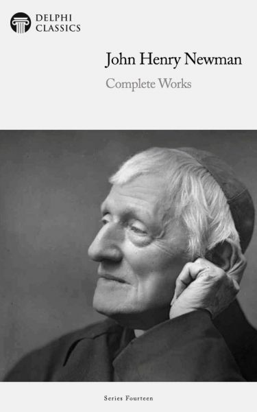 Delphi Complete Works of John Henry Newman Illustrated