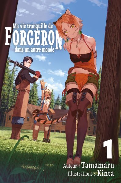 Ma vie tranquille de forgeron dans un autre monde : Tome 1 (Francais Light Novel)