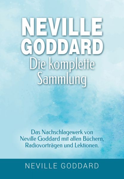 Neville Goddard - Die komplette Sammlung