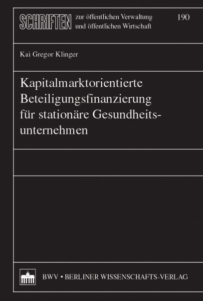 Kapitalmarktorientierte Beteiligungsfinanzierung für stationäre Gesundheitsunternehmen