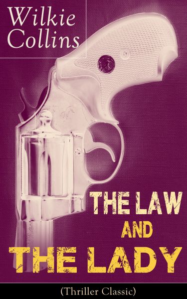 The Law and The Lady (Thriller Classic): Detective Story from the prolific English writer, best know