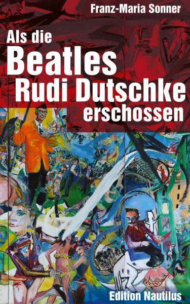 Als die Beatles Rudi Dutschke erschossen