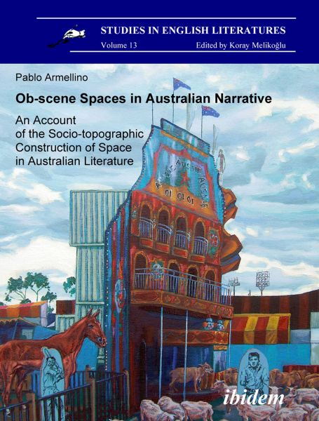 Ob-scene Spaces in Australian Narrative. An Account of the Socio-topographic Construction of Space i