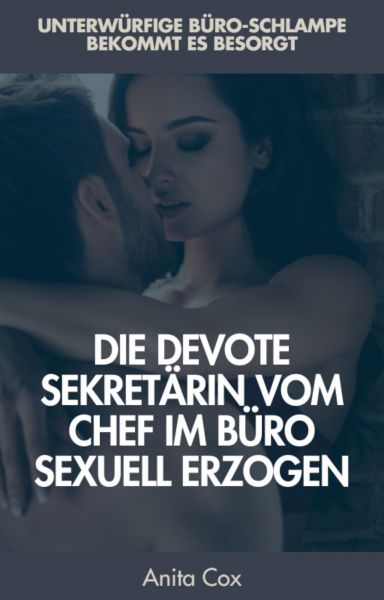 Die devote Sekretärin vom Chef im Büro sexuell erzogen