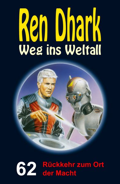 Ren Dhark – Weg ins Weltall 62: Rückkehr zum Ort der Macht